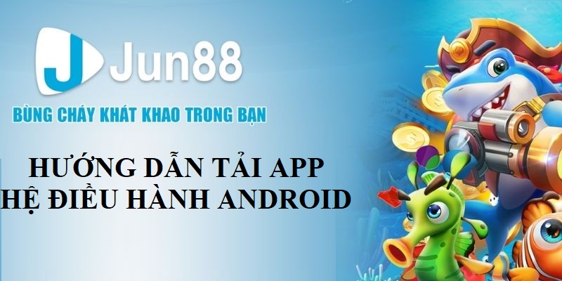 Tải app về điện thoại hệ điều hành Android